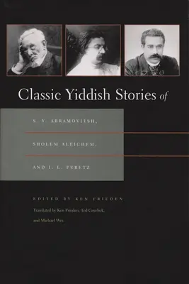 Histoires yiddish classiques de S. Y. Abramovitsh, Sholem Aleichem et I. L. Peretz - Classic Yiddish Stories of S. Y. Abramovitsh, Sholem Aleichem, and I. L. Peretz