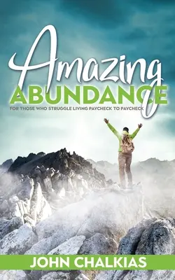 Une abondance étonnante : Pour ceux qui luttent pour vivre d'un salaire à l'autre - Amazing Abundance: For Those Who Struggle Living Paycheck to Paycheck