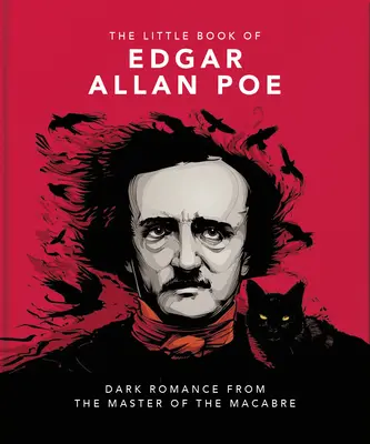 Le Petit Livre d'Edgar Allan Poe : L'esprit et la sagesse du maître du macabre - The Little Book of Edgar Allan Poe: Wit and Wisdom from the Master of the Macabre