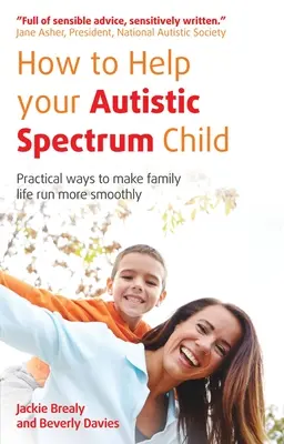 Comment aider votre enfant autiste : Des moyens pratiques pour rendre la vie de famille plus fluide - How to Help Your Autistic Spectrum Child: Practical Ways to Make Family Life Run More Smoothly