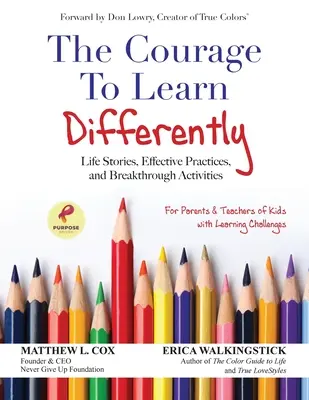 Le courage d'apprendre différemment : Histoires de vie, pratiques efficaces, activités révolutionnaires - The Courage to Learn Differently: Life Stories, Effective Practices, Breakthrough Activities