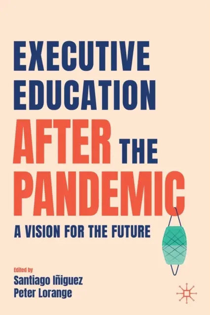 La formation des cadres après la pandémie : Une vision pour l'avenir - Executive Education After the Pandemic: A Vision for the Future