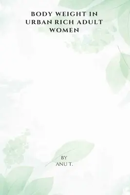 Poids corporel chez les femmes adultes riches en milieu urbain - Body Weight in Urban Rich Adult Women