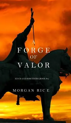 Une forge de bravoure (Rois et sorciers - Livre 4) - A Forge of Valor (Kings and Sorcerers--Book 4)