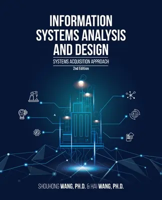 Analyse et conception des systèmes d'information (2e édition) : Approche de l'acquisition des systèmes - Information Systems Analysis and Design (2nd Edition): Systems Acquisition Approach