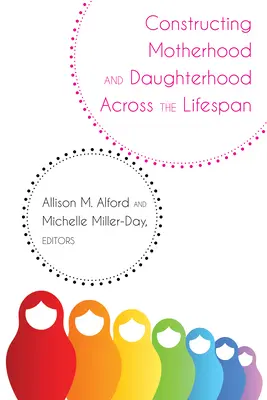 Construire la maternité et la filiation tout au long de la vie - Constructing Motherhood and Daughterhood Across the Lifespan