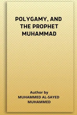 La polygamie et le prophète Mahomet - Polygamy, and the Prophet Muhammad