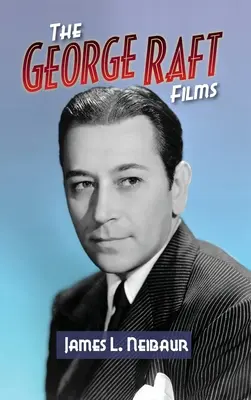 Les Films de George Raft (hardback) - The George Raft Films (hardback)