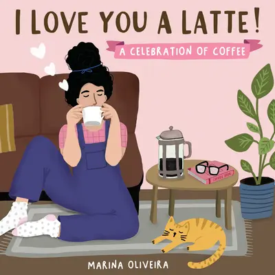 Je t'aime un latte : Une célébration du café - I Love You a Latte: A Celebration of Coffee