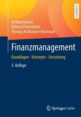 Gestion financière : Les fondements - Les principes - La mise en œuvre - Finanzmanagement: Grundlagen - Konzepte - Umsetzung
