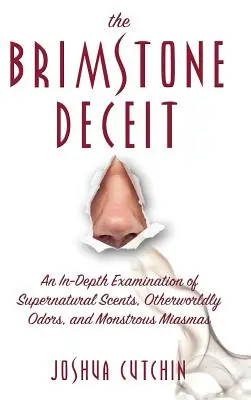 Brimstone Deceit : Un examen approfondi des parfums surnaturels, des odeurs d'un autre monde et des miasmes monstrueux - Brimstone Deceit: An In-Depth Examination of Supernatural Scents, Otherworldly Odors, and Monstrous Miasmas
