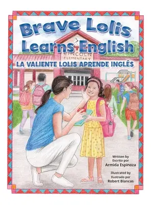 Brave Lolis Learns English / LA VALIENTE LOLIS APRENDE INGLS (LIVRE BILINGUE : anglais et espagnol) : anglais et espagnol) : anglais et espagnol) : anglais et espagnol) : anglais et espagnol) : anglais et espagnol) : anglais et espagnol) : anglais et espagnol) : anglais et espagnol) : anglais et esp - Brave Lolis Learns English / LA VALIENTE LOLIS APRENDE INGLS (BILINGUAL BOOK: English & Spanish): English & Spanish): English & Spanish): English & S