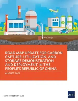 Mise à jour de la feuille de route pour la démonstration et le déploiement du captage, de l'utilisation et du stockage du carbone en République populaire de Chine - Road Map Update for Carbon Capture, Utilization, and Storage Demonstration and Deployment in the People's Republic of China