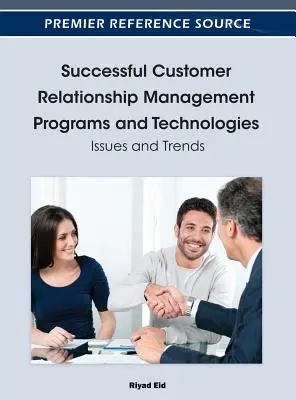 Programmes et technologies de gestion des relations avec la clientèle : Enjeux et tendances - Successful Customer Relationship Management Programs and Technologies: Issues and Trends