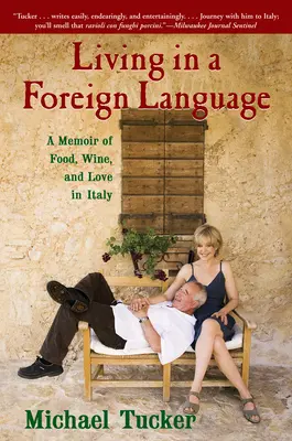 Vivre dans une langue étrangère : Un mémoire sur la nourriture, le vin et l'amour en Italie - Living in a Foreign Language: A Memoir of Food, Wine, and Love in Italy