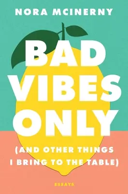 Bad Vibes Only : (Et d'autres choses que j'apporte à la table) - Bad Vibes Only: (And Other Things I Bring to the Table)
