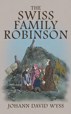 La Famille Suisse Robinson : L'édition illustrée de 1879 en anglais - The Swiss Family Robinson: The 1879 Illustrated Edition in English