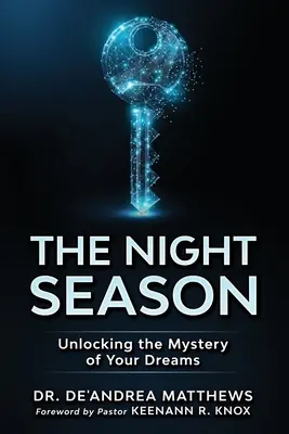 La saison de la nuit : Dévoiler le mystère de vos rêves - The Night Season: Unlocking the Mystery of Your Dreams