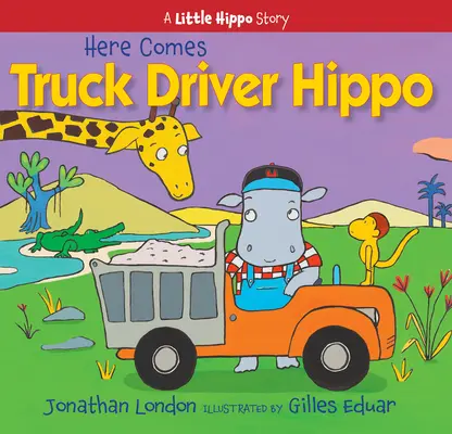 Voici le camionneur Hippo - Here Comes Truck Driver Hippo