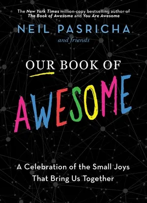 Notre livre de la générosité : Une célébration des petits bonheurs qui nous rassemblent - Our Book of Awesome: A Celebration of the Small Joys That Bring Us Together