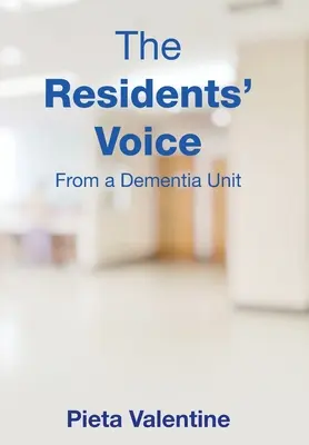 La voix des résidents : La voix des résidents : d'une unité de démence - The Residents' Voice: From a Dementia Unit