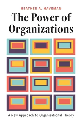 Le pouvoir des organisations : Une nouvelle approche de la théorie organisationnelle - The Power of Organizations: A New Approach to Organizational Theory