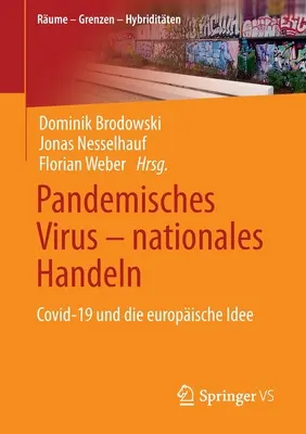 Pandemisches Virus - Nationales Handeln : Covid-19 Und Die Europische Idee - Pandemisches Virus - Nationales Handeln: Covid-19 Und Die Europische Idee