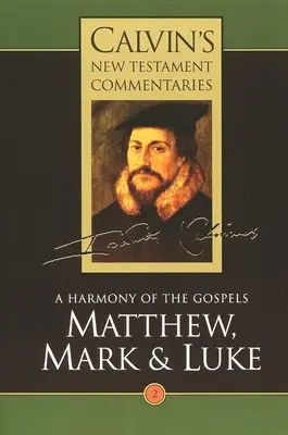 Commentaires de Calvin sur le Nouveau Testament : Matthieu, Marc et Luc - Calvin's New Testament Commentaries: Matthew, Mark & Luke