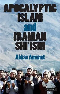 Islam apocalyptique et chiisme iranien - Apocalyptic Islam and Iranian Shi'ism