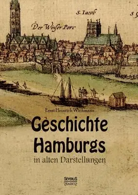 Geschichte Hamburgs in alten Darstellungen (L'histoire de Hambourg dans les anciennes représentations) - Geschichte Hamburgs in alten Darstellungen