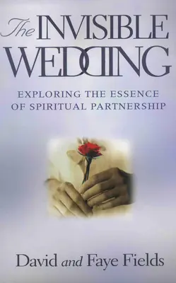 Le mariage invisible : Explorer l'essence du partenariat spirituel - The Invisible Wedding: Exploring the Essence of Spiritual Partnership