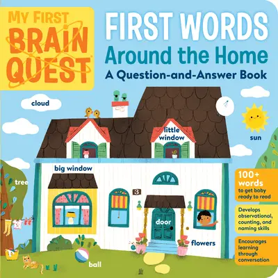 Mes premiers mots en quête de cerveau : Autour de la maison : Un livre de questions et réponses - My First Brain Quest First Words: Around the Home: A Question-And-Answer Book