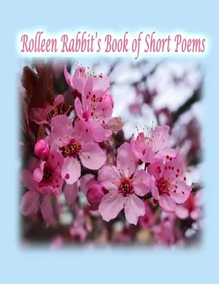 Le livre de courts poèmes de Rolleen Rabbit - Rolleen Rabbit's Book of Short Poems