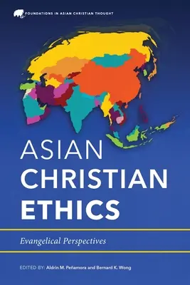 Éthique chrétienne asiatique : Perspectives évangéliques - Asian Christian Ethics: Evangelical Perspectives