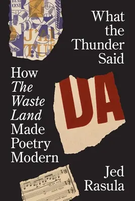 Ce qu'a dit le tonnerre : comment les terres incultes ont rendu la poésie moderne - What the Thunder Said: How the Waste Land Made Poetry Modern