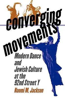 Mouvements convergents : Danse moderne et culture juive au 92nd Street y - Converging Movements: Modern Dance and Jewish Culture at the 92nd Street y