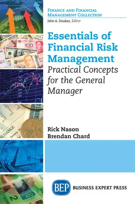L'essentiel de la gestion des risques financiers : Concepts pratiques pour le directeur général - Essentials of Financial Risk Management: Practical Concepts for the General Manager