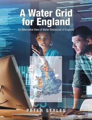 Une grille de l'eau pour l'Angleterre : Une vision alternative des ressources en eau en Angleterre - A Water Grid for England: An Alternative View of Water Resources in England