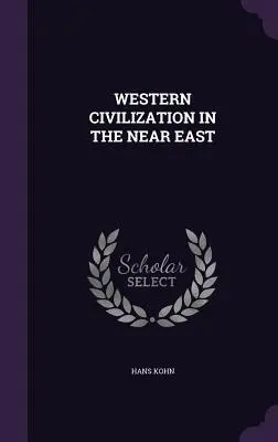 La civilisation occidentale au Proche-Orient - Western Civilization in the Near East