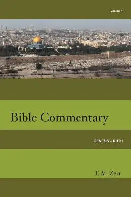 Commentaire biblique Zerr Vol. 1 Genèse - Ruth - Zerr Bible Commentary Vol. 1 Genesis - Ruth