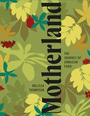 Mère patrie : Un livre de cuisine jamaïcain - Motherland: A Jamaican Cookbook