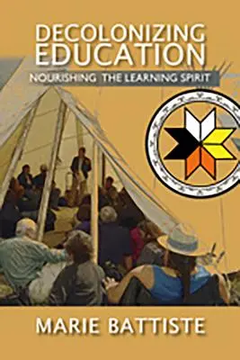 Décoloniser l'éducation : Nourrir l'esprit d'apprentissage - Decolonizing Education: Nourishing the Learning Spirit