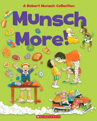 Munsch More ! Une collection de Robert Munsch - Munsch More!: A Robert Munsch Collection