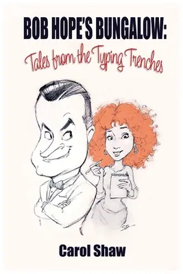 Le bungalow de Bob Hope : Histoires des tranchées dactylographiques - Bob Hope's Bungalow: Tales From The Typing Trenches
