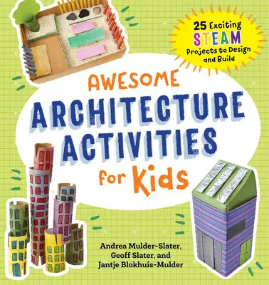 Les activités d'architecture pour les enfants : 25 projets passionnants à concevoir et à construire en vapeur - Awesome Architecture Activities for Kids: 25 Exciting Steam Projects to Design and Build