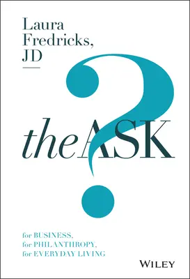 La demande : Pour les affaires, pour la philanthropie, pour la vie de tous les jours - The Ask: For Business, for Philanthropy, for Everyday Living