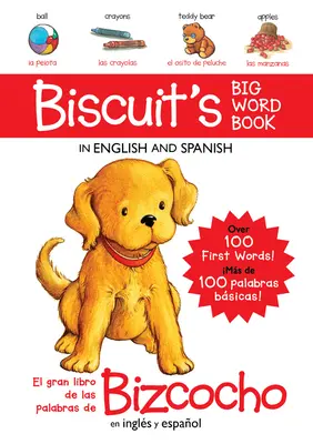 Le grand livre de mots de Biscuit en anglais et en espagnol Board Book : Plus de 100 premiers mots!/Ms de 100 Palabras Bsicas ! - Biscuit's Big Word Book in English and Spanish Board Book: Over 100 First Words!/Ms de 100 Palabras Bsicas!