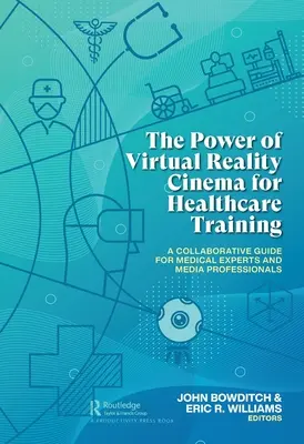 Le pouvoir du cinéma de réalité virtuelle pour la formation dans le domaine de la santé : Un guide de collaboration pour les experts médicaux et les professionnels des médias - The Power of Virtual Reality Cinema for Healthcare Training: A Collaborative Guide for Medical Experts and Media Professionals