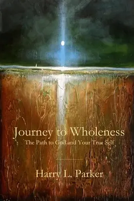 Voyage vers la plénitude : Le chemin vers Dieu et votre vrai moi - Journey to Wholeness: The Path to God and Your True Self