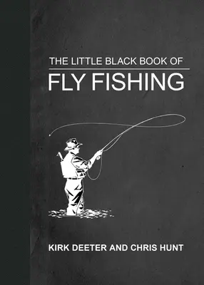 Le petit livre noir de la pêche à la mouche : 201 conseils pour devenir un meilleur pêcheur - The Little Black Book of Fly Fishing: 201 Tips to Make You a Better Angler